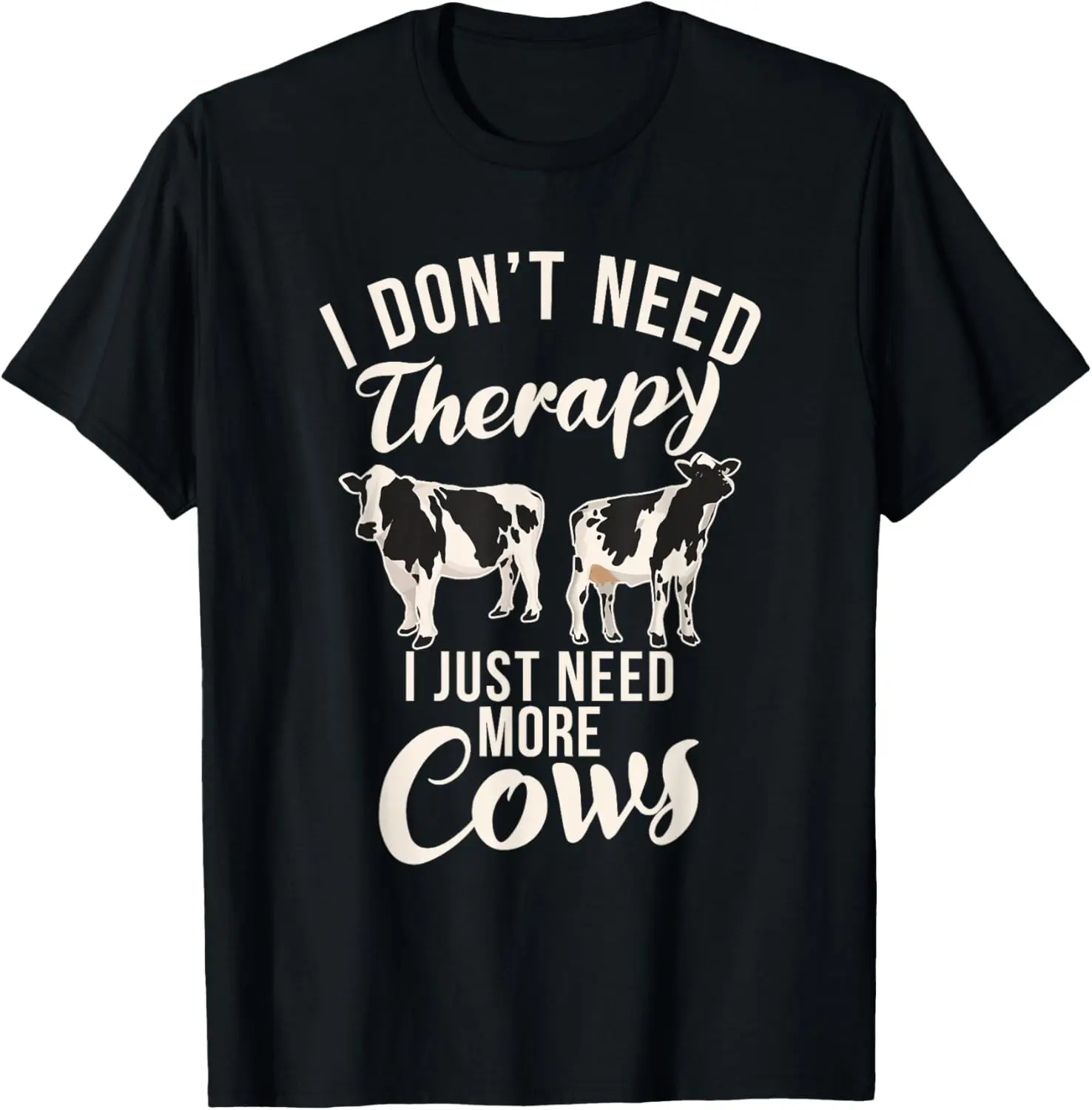 I dont need therapy i just need Cows Cow Lover T-Shirt