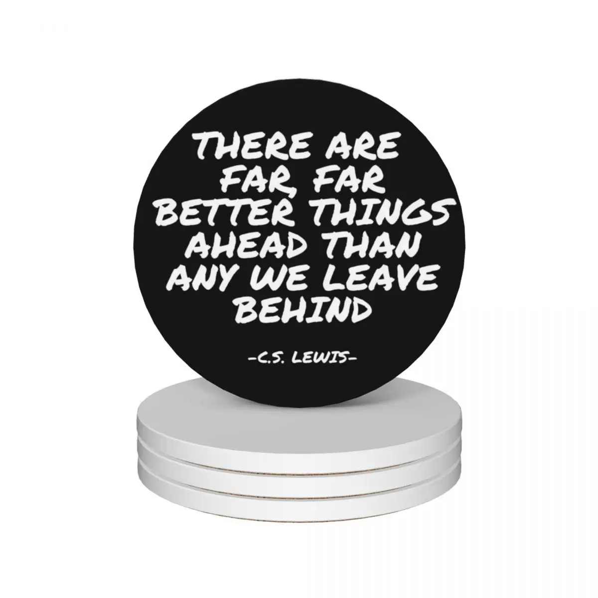 

C.S. Lewis - There are far, far better things ahead than any we leave behind Ceramic Coasters (Set of 4) Cup for tea Coasters