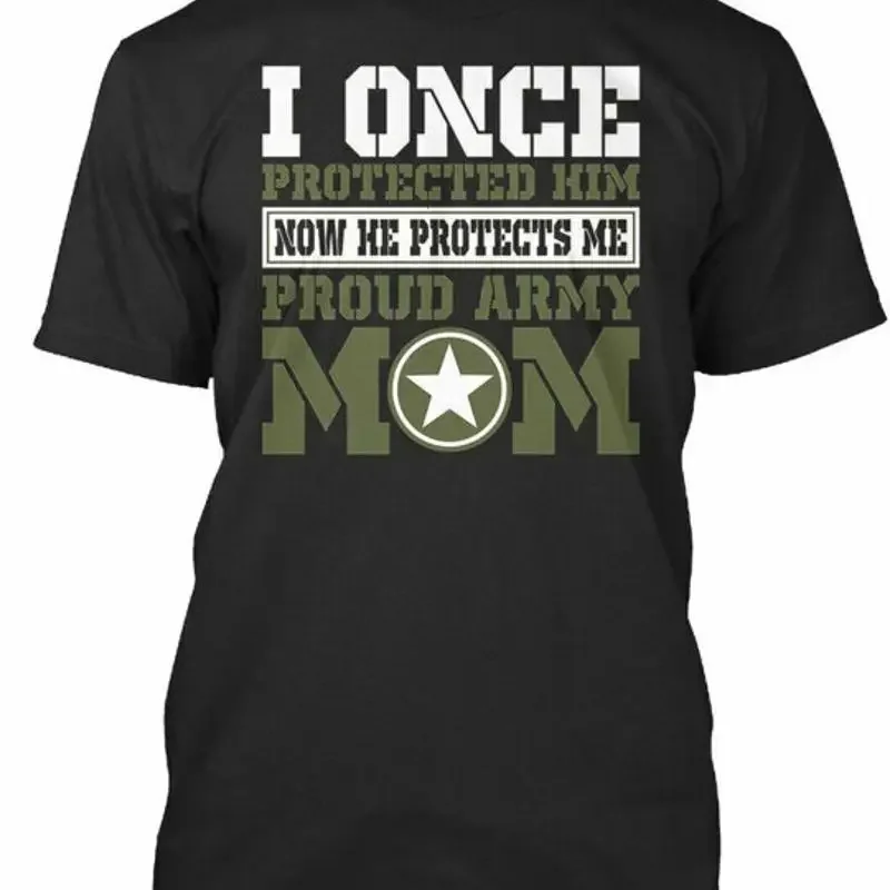 I Once Protected Him Proud Army Mom Now He Protect Me T Shirt S 5Xl