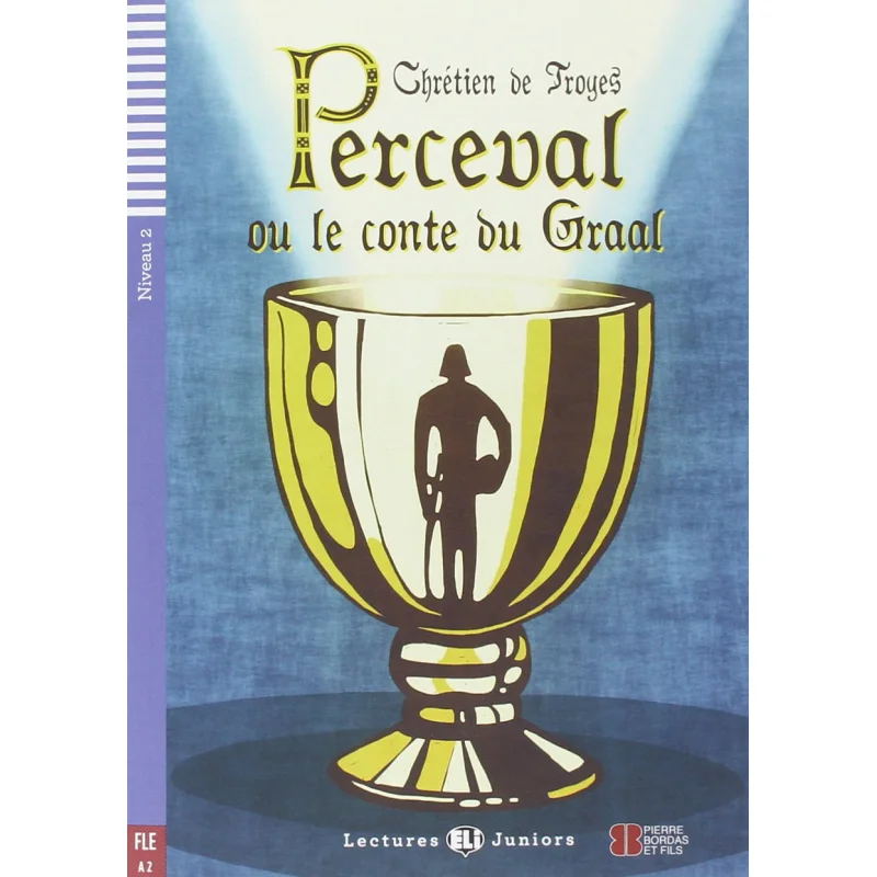 

ELI Teen Readers Французский A2 Perceval Ou Le Conte Du Graal Christian Of Troyes ЭЛИ Издательство Группа 9788853617453 Книга