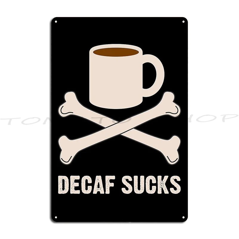 Decaf Sucks Metal Sign Cinema Designing Rusty Plaques Design Tin Sign Poster