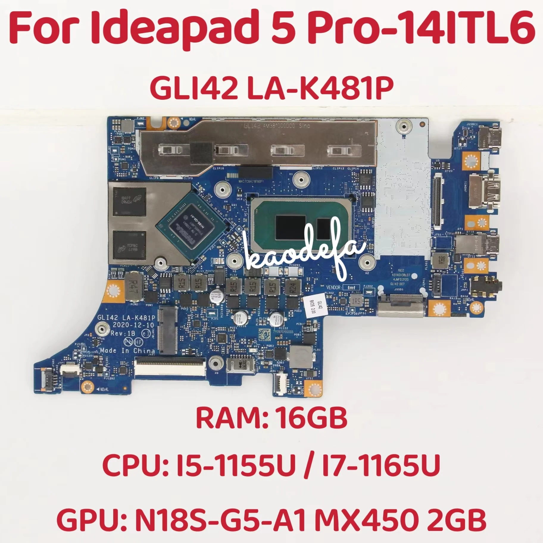 

LA-K481P For Lenovo Ideapad 5 Pro-14ITL6 Laptop Motherboard CPU:I5-1155U I7-1165U GPU:N18S-G5-A1 MX450 2GB RAM:16GB 100% Test Ok