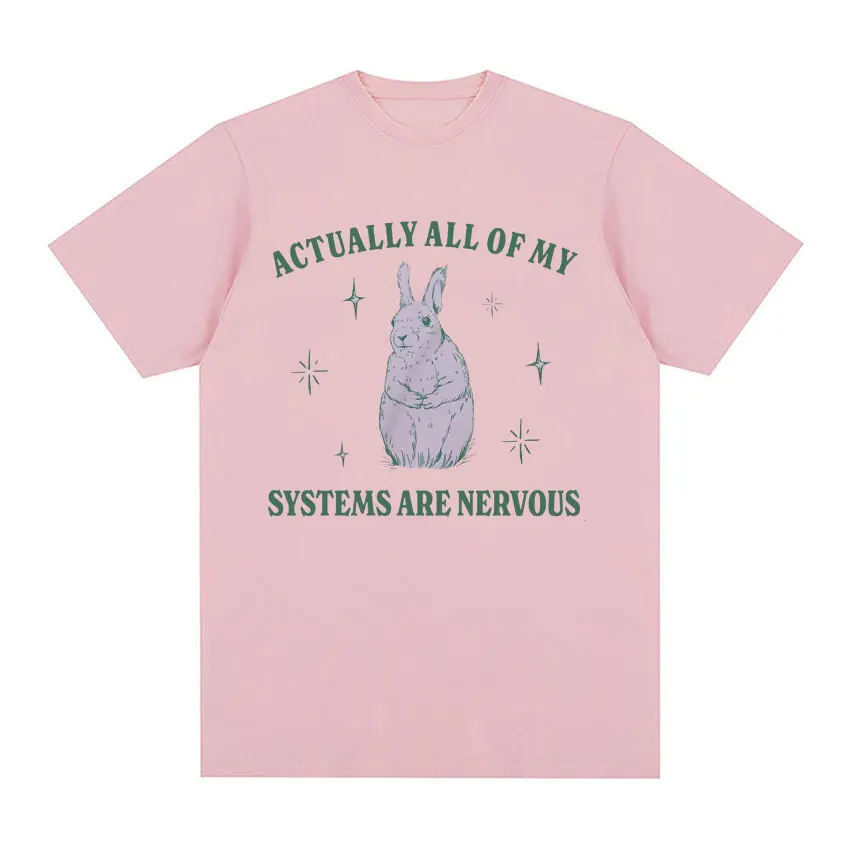 Actually All of My Systems Are Nervous Funny Mental Health T Shirt for Men Women Vintage Fashion 100% Cotton Meme T-shirts Tops