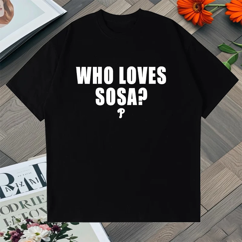 

Who Loves Sosa？Summer Hip Hop Fashion Casual Short Sleeve Oversized T-shirt 100% Cotton High Quality harajuku Cotton Unisex Tops