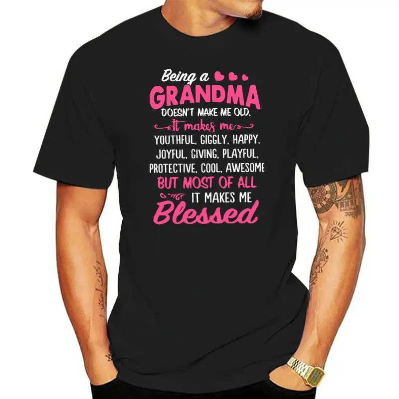 Men t shirt Being a Grandma Doesn't make me OLD tshirts Women t-shirt