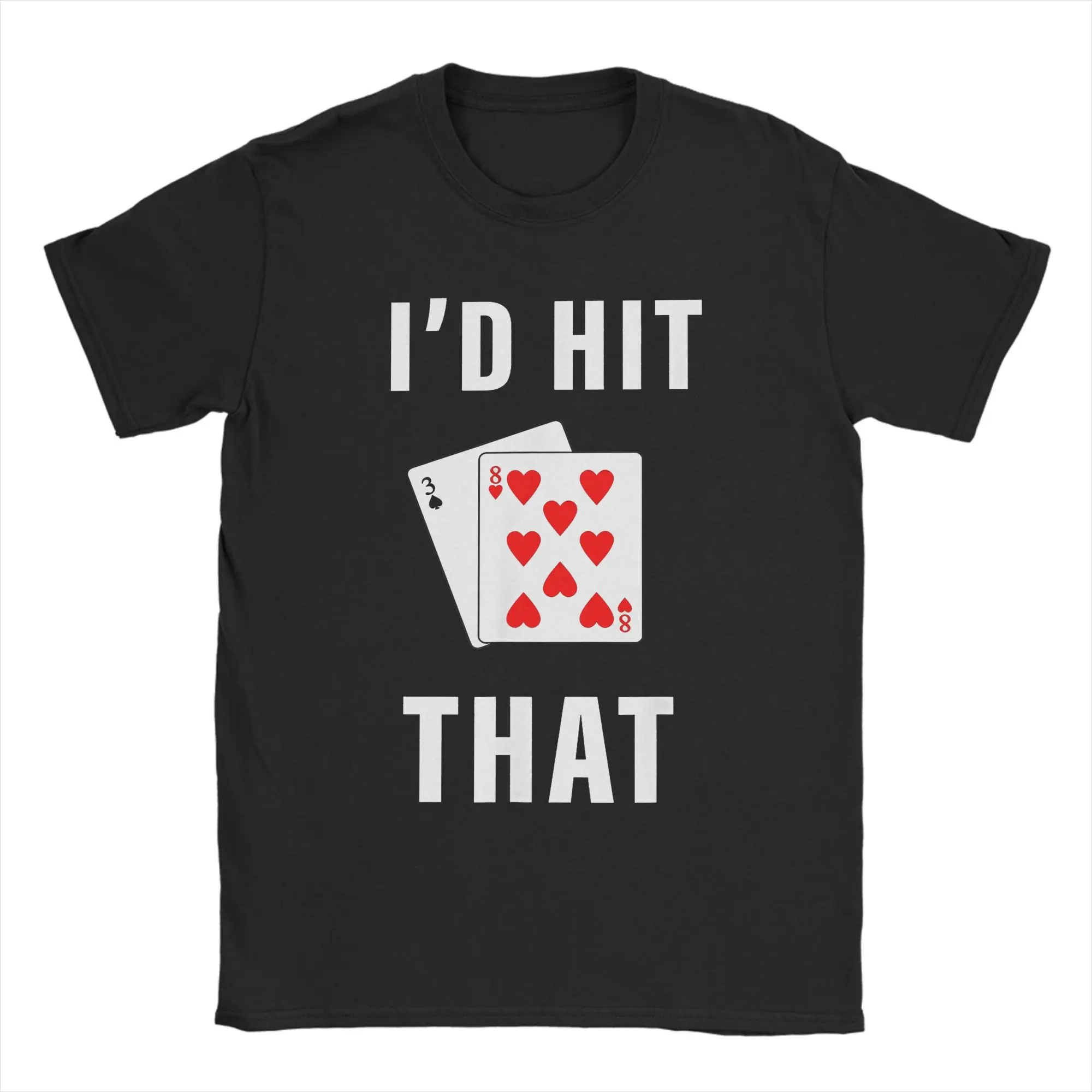 I'd Hit That Funny BlackJack Gambling T Shirt Men's 100% Cotton Funny T-Shirts Crew Neck Cards Poker 21 Tees Short Sleeve merch