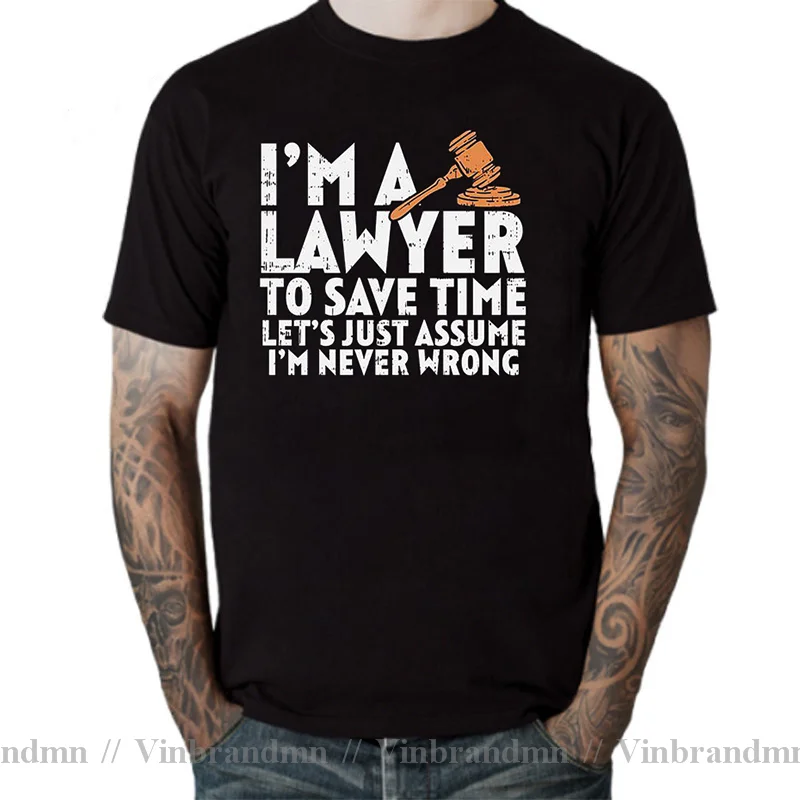 I Am A Lawyer T Shirt Gift For Lawyers Funny Profession Lawyer To Save Time Lets Assume I Am Never Wrong T-Shirt Vintage Clothes