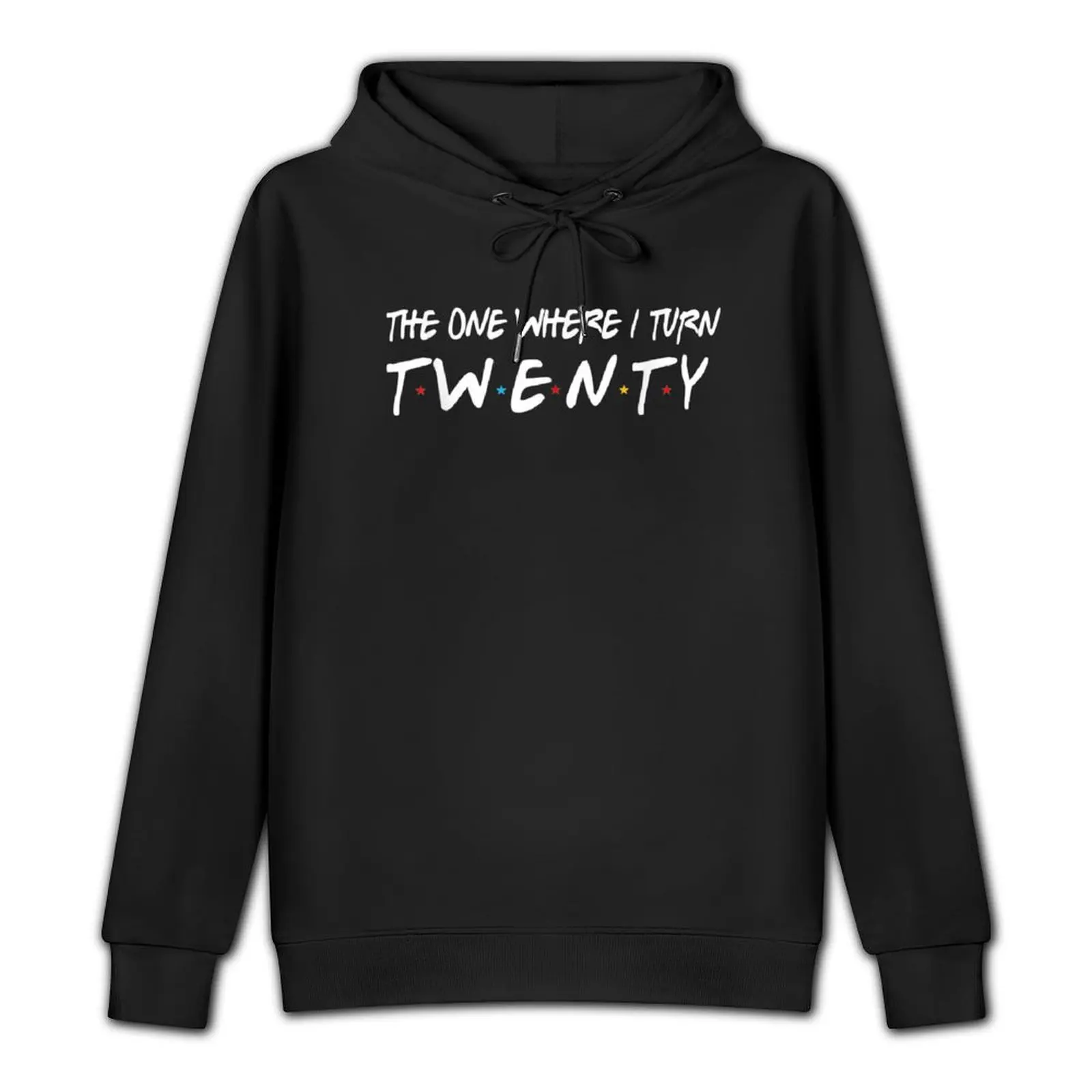 The One Where I Turn Twenty 20 Years Old 20Th Birthday Pullover Hoodie korean autumn clothes men's oversize hoodie