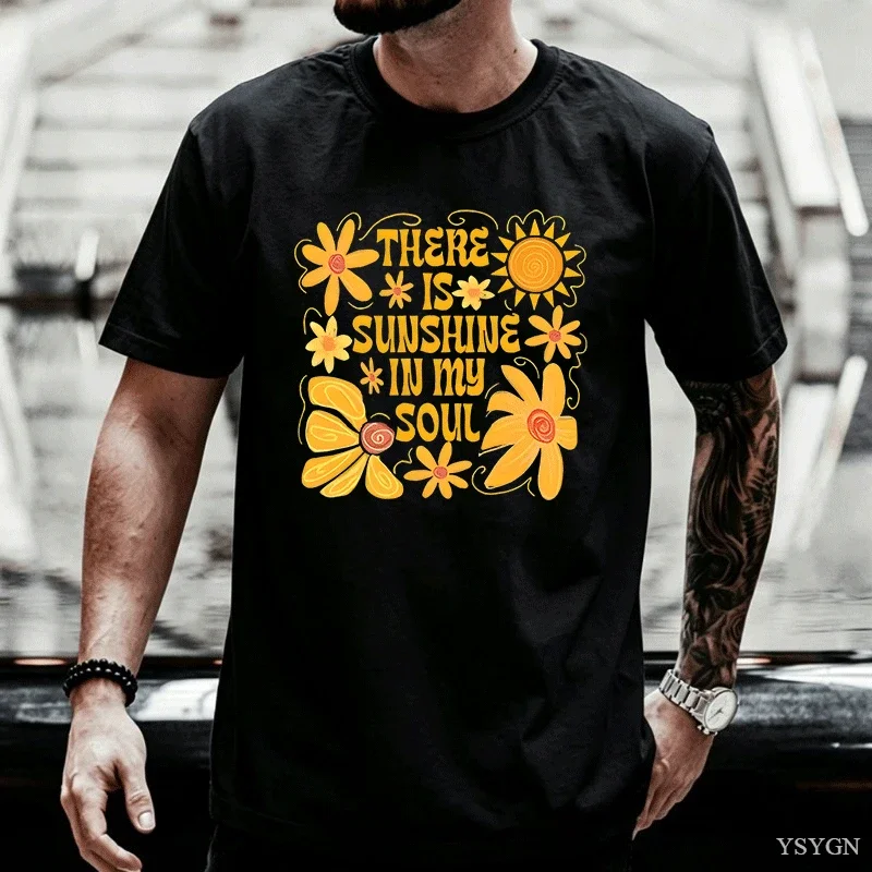 There Is Sunshine In My Soul Floral Sun Graphic T Shirt Men Retro Yellow Flower Quote Print Tee Casual Short Sleeve Cotton Top