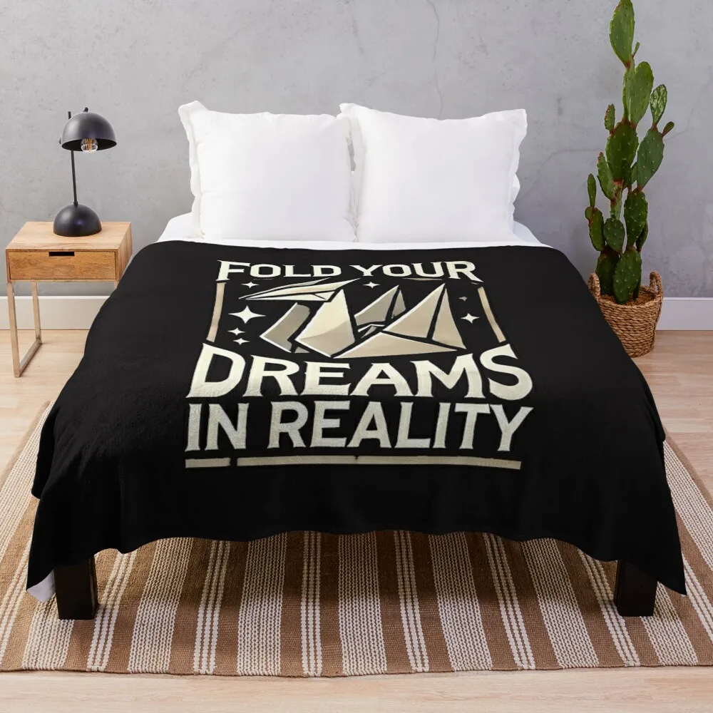 Fold Your Dreams in Reality T-Shirt Throw Blanket valentine gift ideas Personalized Gift decorative Blankets