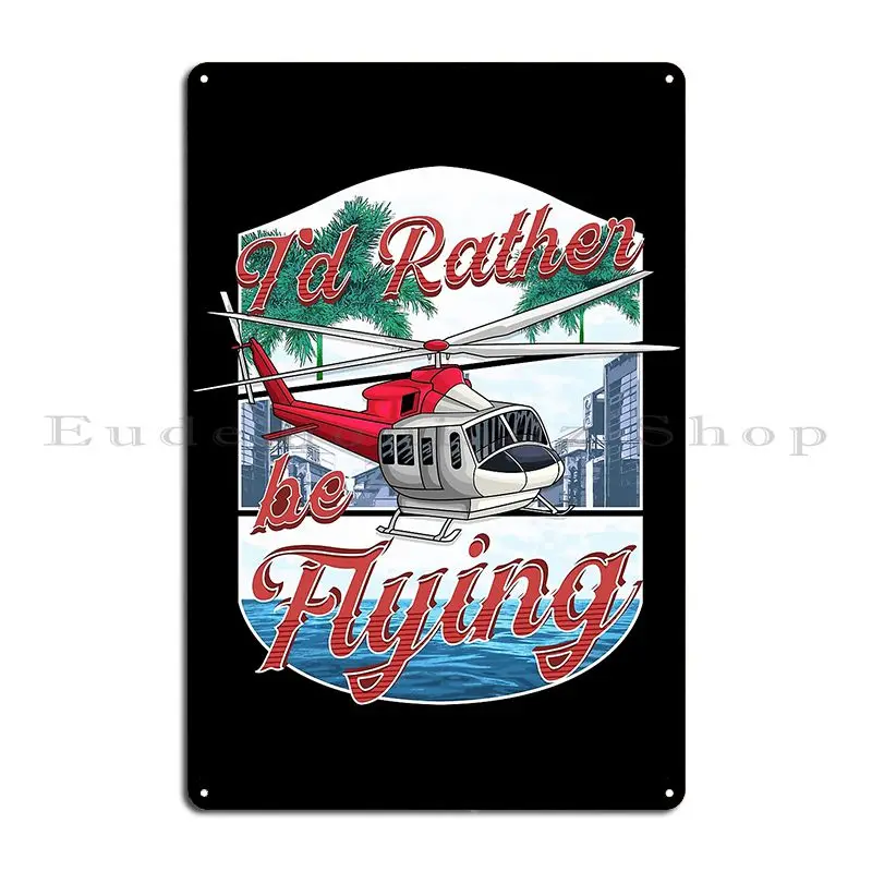 أنا أفضل أن تكون طائرة هليكوبتر طيار الطيران لوحة معدنية حانة سينما إنشاء لوحات جدار الكهف تين تسجيل ملصق