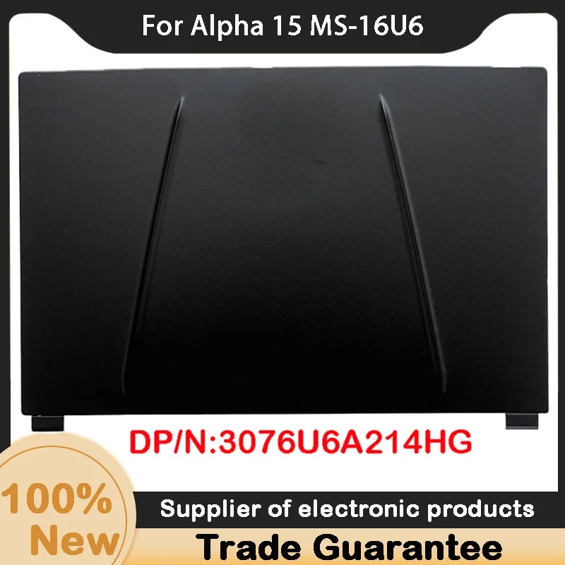 

Новинка для MSI Alpha 15 MS-16U6, задняя крышка ЖК-дисплея, задняя крышка 3076U6A214HG