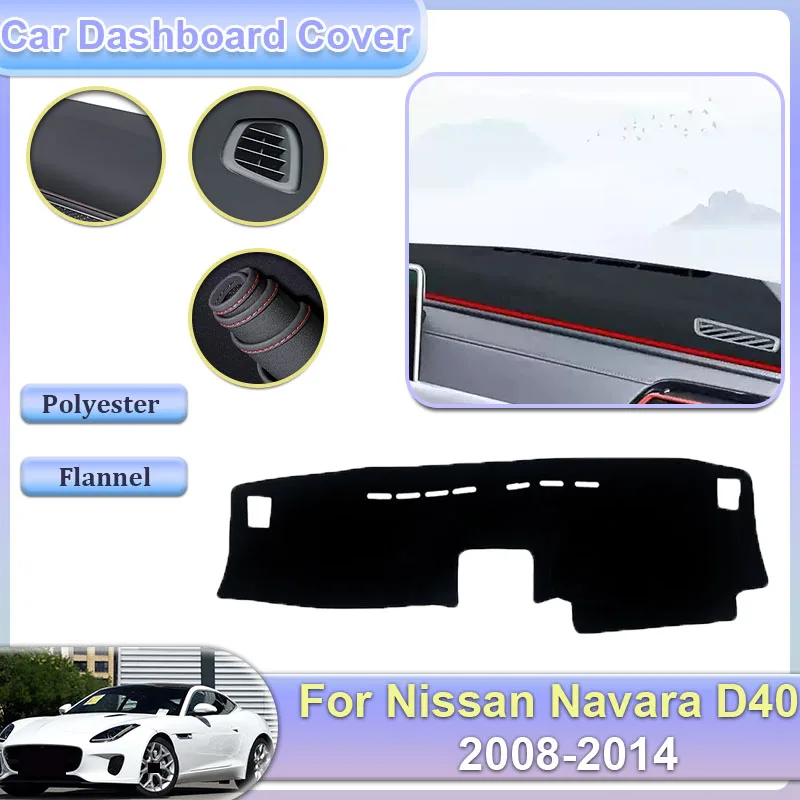 

Car Dashboard For Nissan Navara D40 MK2 2th 2Gen 2008~2014 2009 2010 Rug Cover Dash Mat Protective Avoid Light Carpet Accessorie