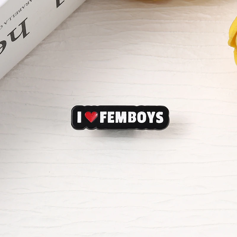 I Love Femboys Enamel Pin Queer Culture Femboys Pride LGBTQ Metal Brooches Backpack Lapel Badge Fashion Jewelry Gift for Friends