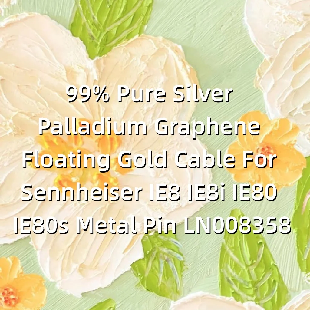 99% الفضة النقية البلاديوم الجرافين العائمة الذهب كابل ل Sennheiser IE8 IE8i IE80 IE80s دبوس معدني LN008358 #6