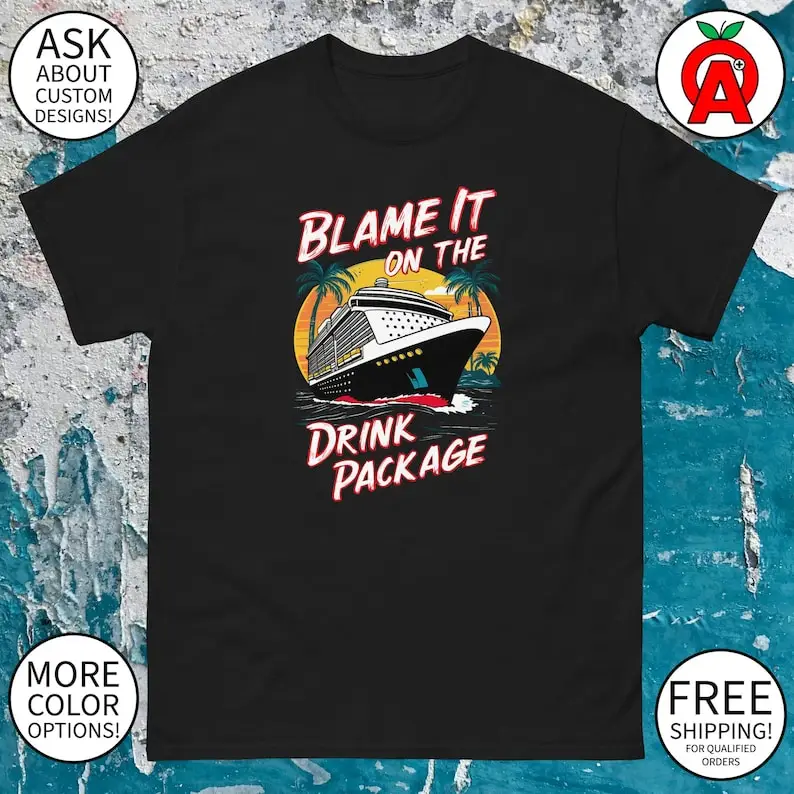 

Cruise Ship T-Shirt Blame It On The Drink Package Adult Unisex classic tee