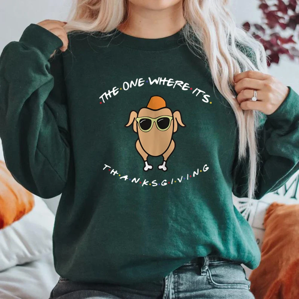 The One Where It\'s Thanksgiving Sweatshirt Friends Turkey Thanksgiving Hoodie Women Long Sleeve Sweatshirts Autumn Women Clothes