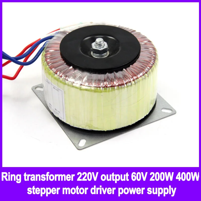 

Ring transformer 220V output 60V 200W 400W stepper motor driver power supply