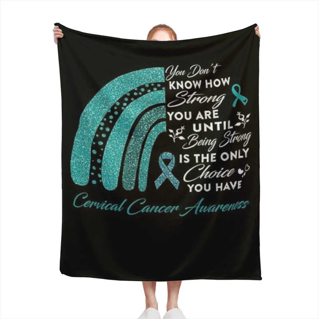 You Don't Know How Strong You Are Rainbow Cervical Cancer Awareness Comfortable Flanne Blanket