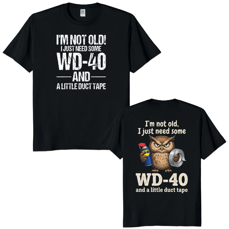 Fashion Men Summer Short Sleeve Owl Im Not Old I Just Need Some WD-40 A Little Duct Tape Graphic Tee Casual Graphic T Shirts