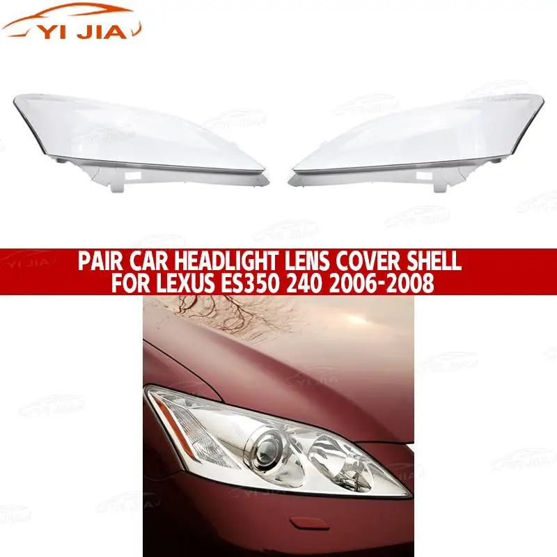 

Стеклянная крышка передней фары автомобиля для Lexus ES350 240 2006-2008, левая/правая линза из плексигласа для фар из ПВХ, замена корпуса, автозапчасти