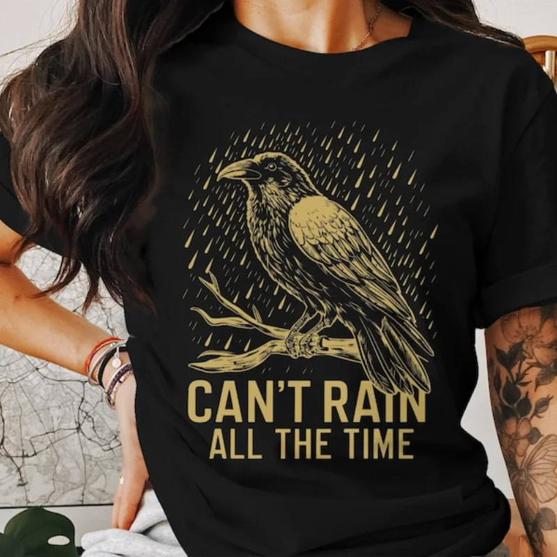 The Raven T-Shirt Can't Rain All The Time Print Gothic Tee The Crow Movie Tee Mystical Raven Inspiring Quote Goth Gift Cotton