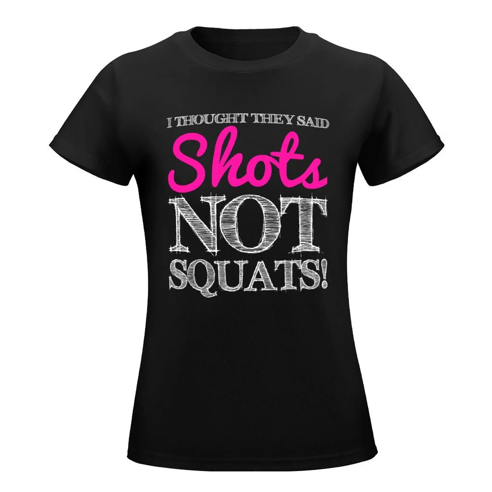 I Thought They said Shots, Not Squats! T-Shirt Short sleeve tee Blouse shirts graphic tees summer tops fashion woman blouse 2024