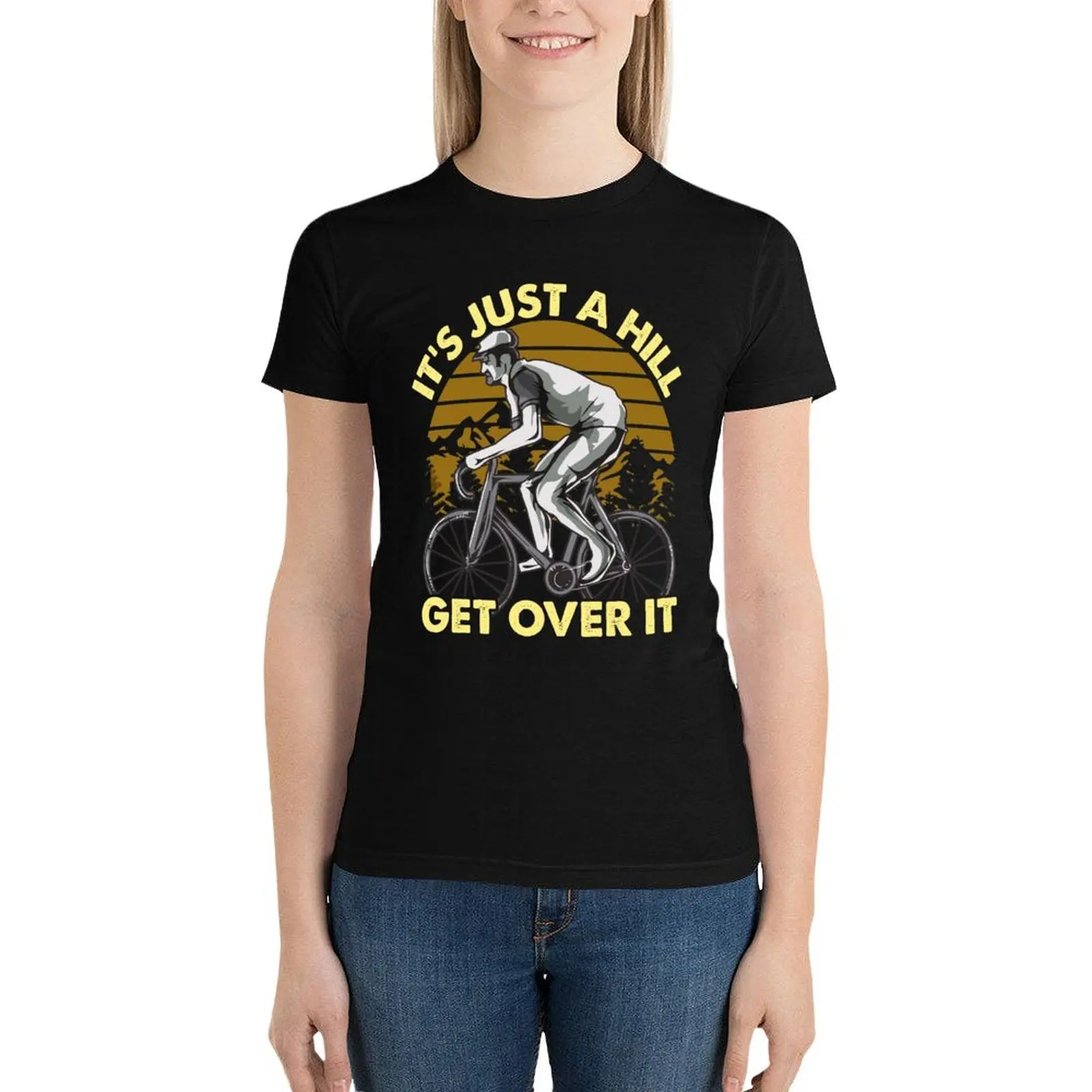 Funny Cyclist - Cycling Funny Design - Its just a hill get over it T-Shirt female Aesthetic clothing Women tops