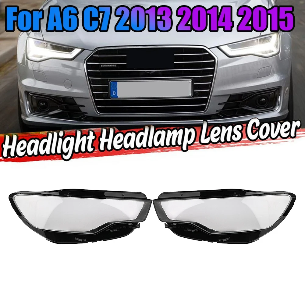 

For -Audi A6 C7 2013-2015 Car Headlight Lens Cover Head Light Lamp Shade Shell Auto Light Cover Right