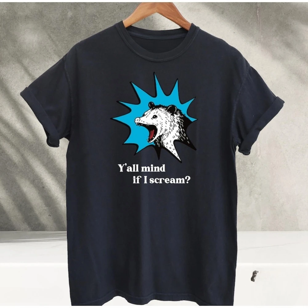 Y'all Mind If I Scream T Shirt Funny Possum T-Shirt Sarcastic Tees Short-sleeve O-neck Streetwear High Quality Cotton Tees