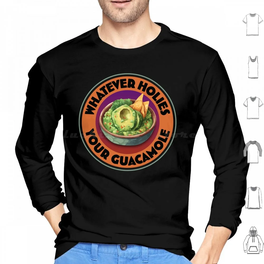 Queatever Holies Your Guacamole (circular) Humor sarcástico Sudadera con capucha Algodón Manga larga Divertido Humor sarcástico Sarcástico