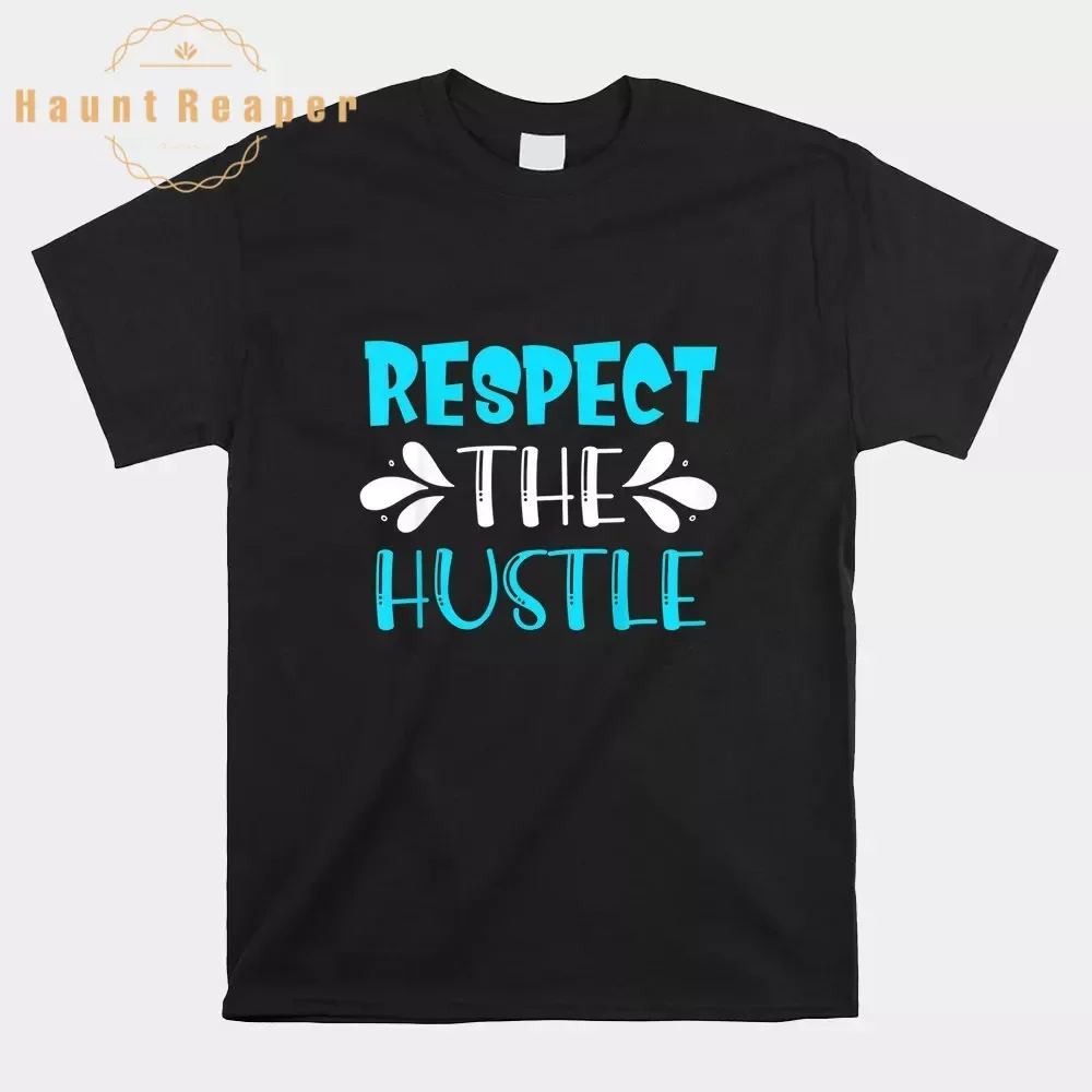 Haunt Reaper Men T Shirt Respect The Hustle Inspirational Encouragement Motivational Shirt For Men Custom T-Shirt Rife Printed