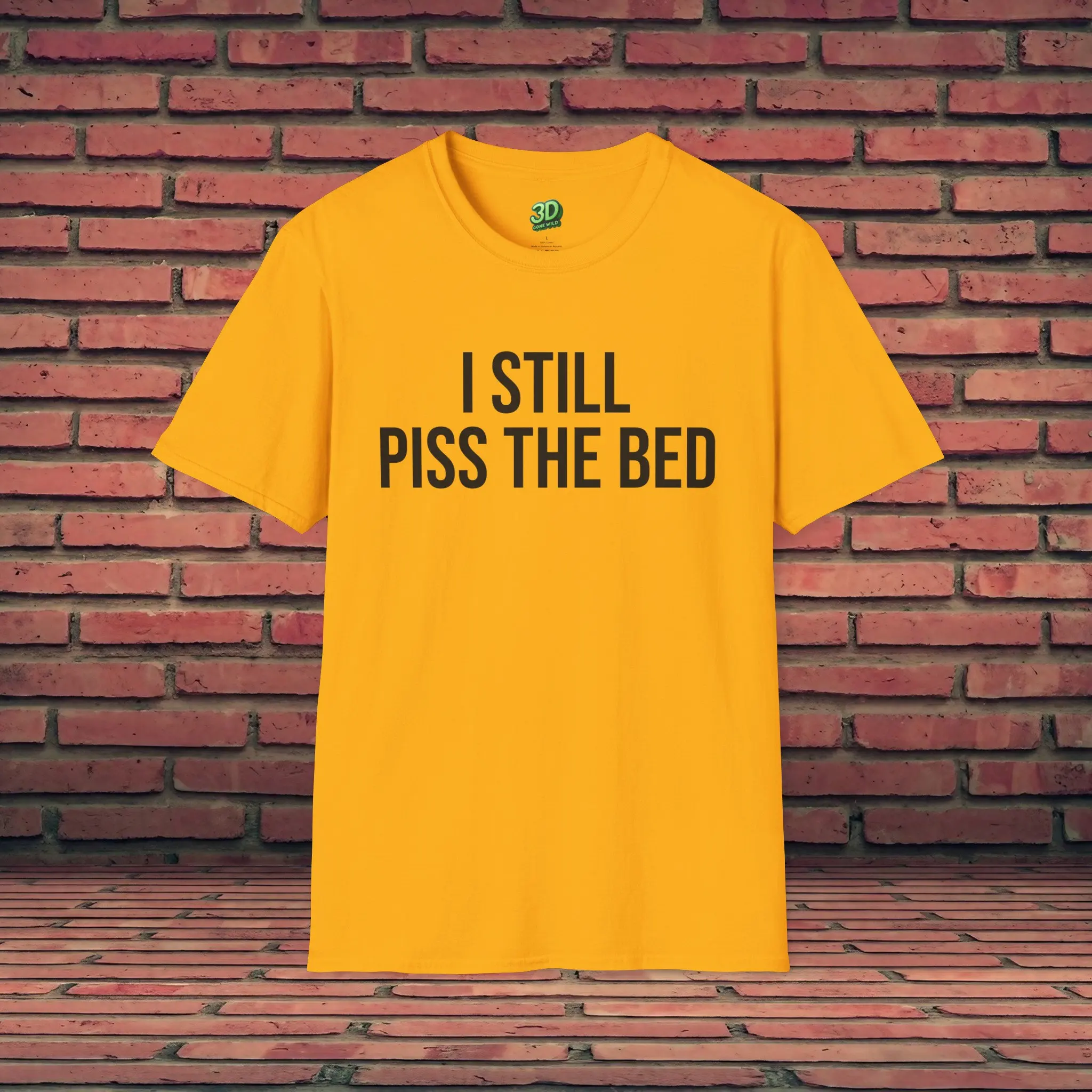 Funny T Shirt I Still Piss The Bed Offensive Saying Bathroom Humor Sarcastic Meme Gag