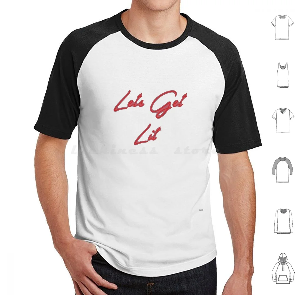 Lets Get Lit T Shirt 6Xl Cotton Cool Tee Lets Get Lit Lit Litty Trending Fashion Best Seller Funny Hypebeast Cool Get Lit Party