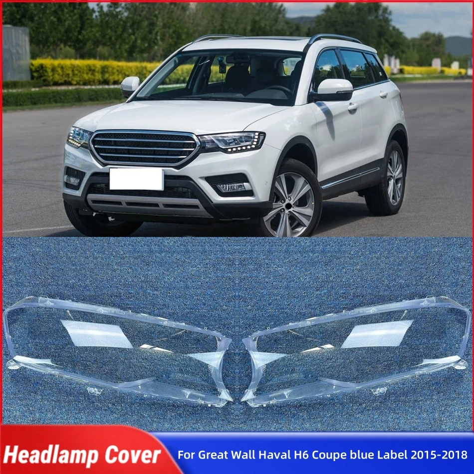 

For Great Wall Haval H6 Coupe blue Label 2015 2016 2017 2018 Auto Accessories Front Lamp Lens
