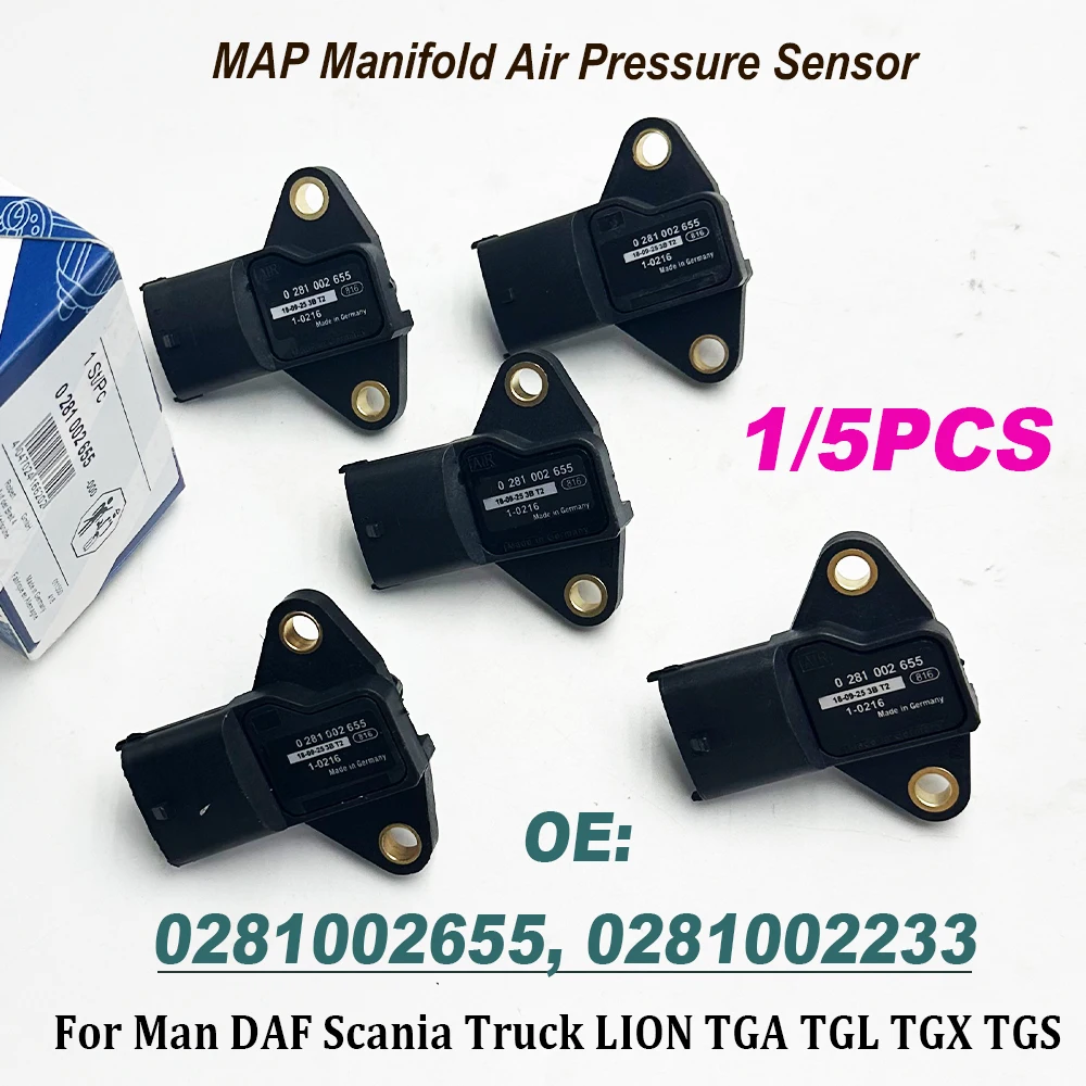 1/5PCS High Quality 0281002655 For DAF S-cania TGA TGL TGS MAP Intake Air Manifold Pressure Sensor 0281002233 51274210216