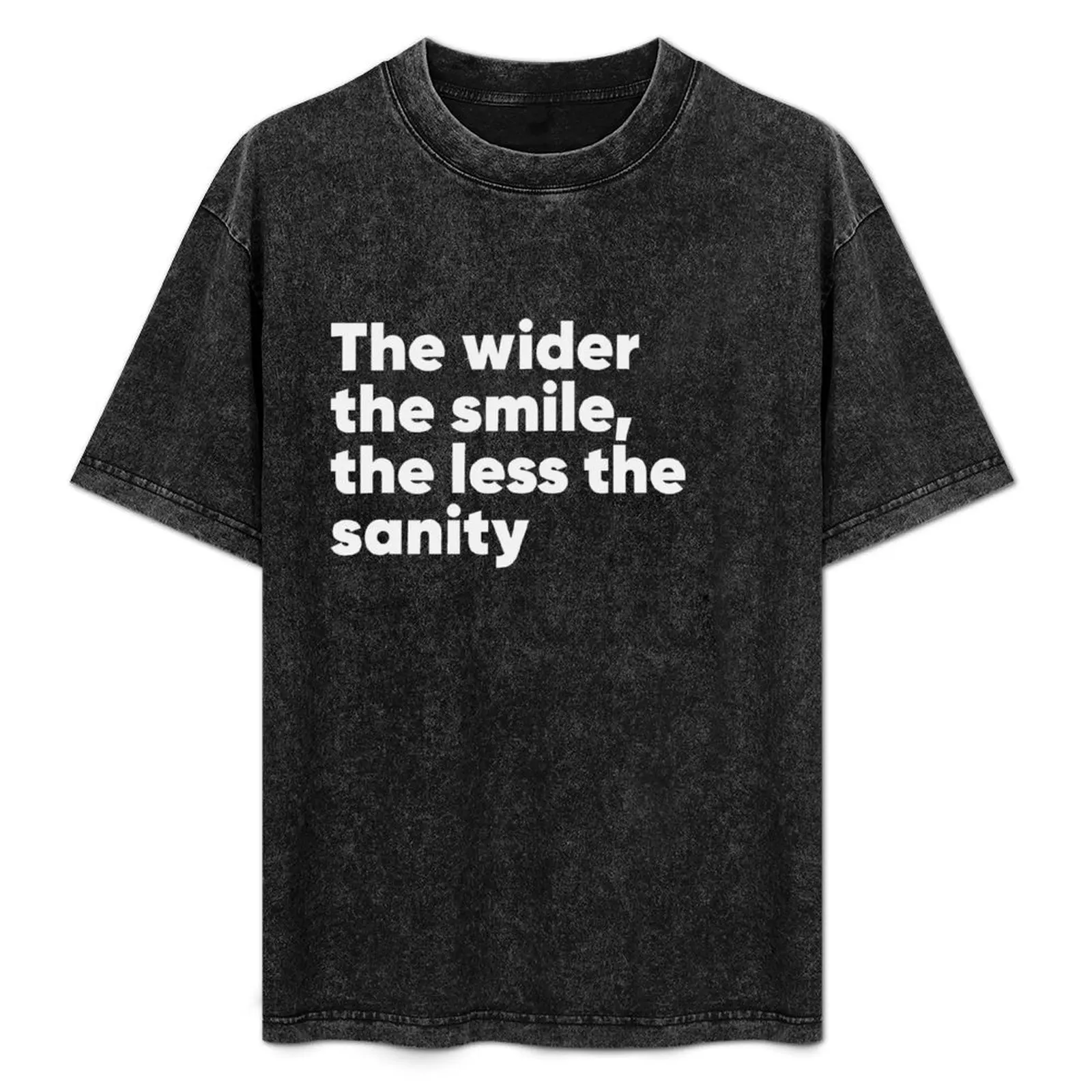 The wider the smile, the less sanity T-Shirt Basic Breathable Solid Color T-Shirt