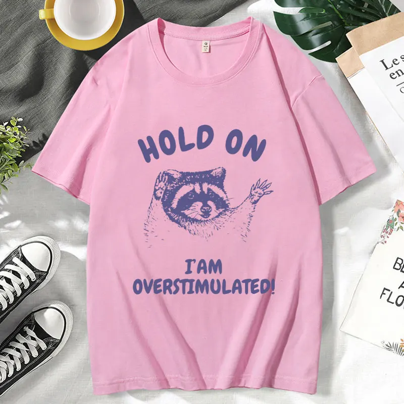 Hold on I\'m Overstimulated Funny T-Shirt Male Cute Cartoon Raccoon Graphic T Shirts Men Women\'s Fashion O-Neck Cotton Tee Shirt