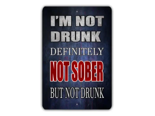 I'm Not Drunk Definitely Not Sober Metal Sign Man Cave Garage