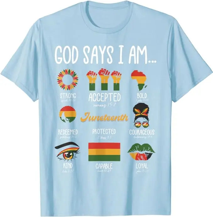 Juneteenth God Says I Am Celebrating Black Freedom 1865 T-Shirt Melanin Black Pride African American Novelty Graphic Tee Y2k Top