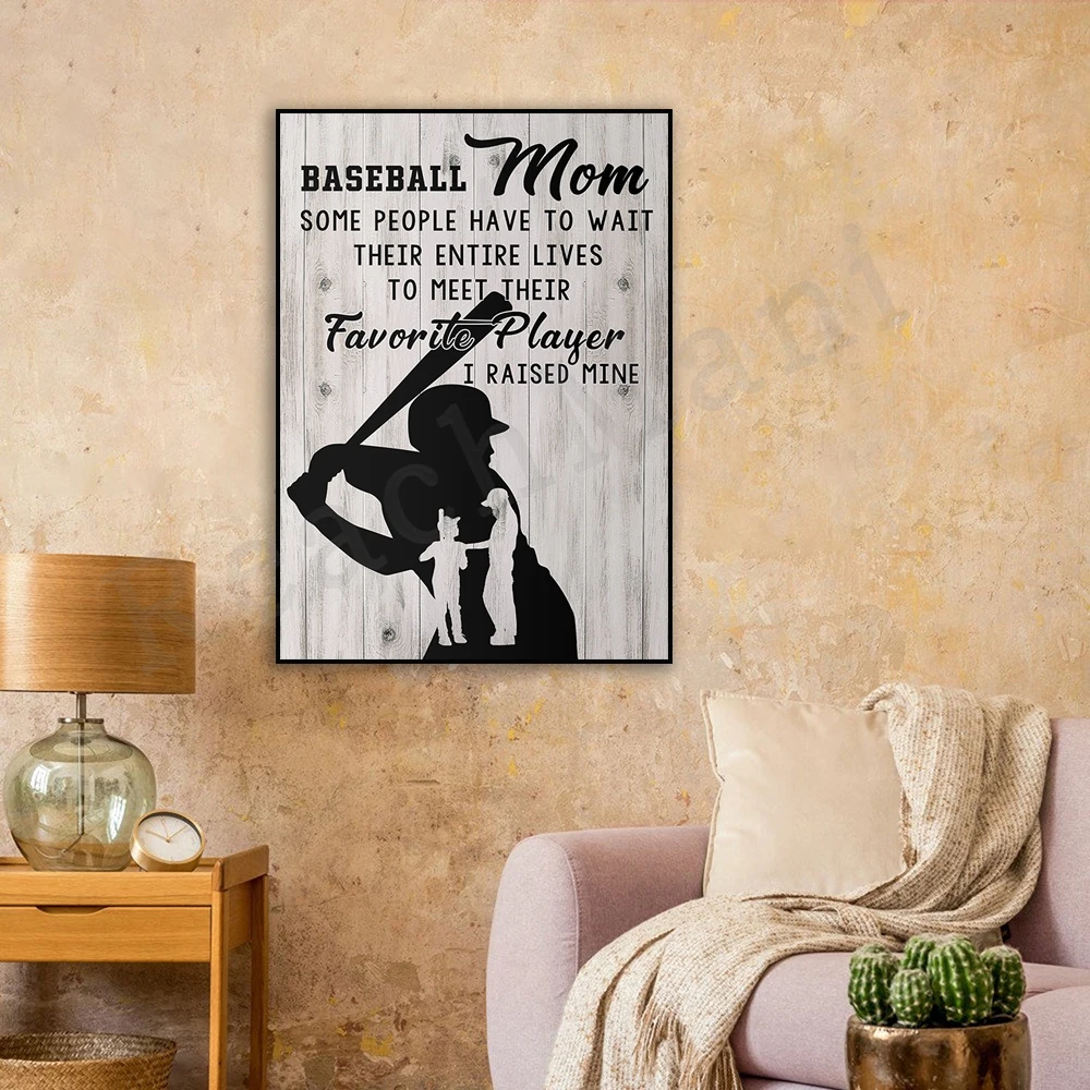 Baseball Mom Some people have to wait a lifetime to meet their favorite player I Raise My Pride Sports Poster Art Home Decor