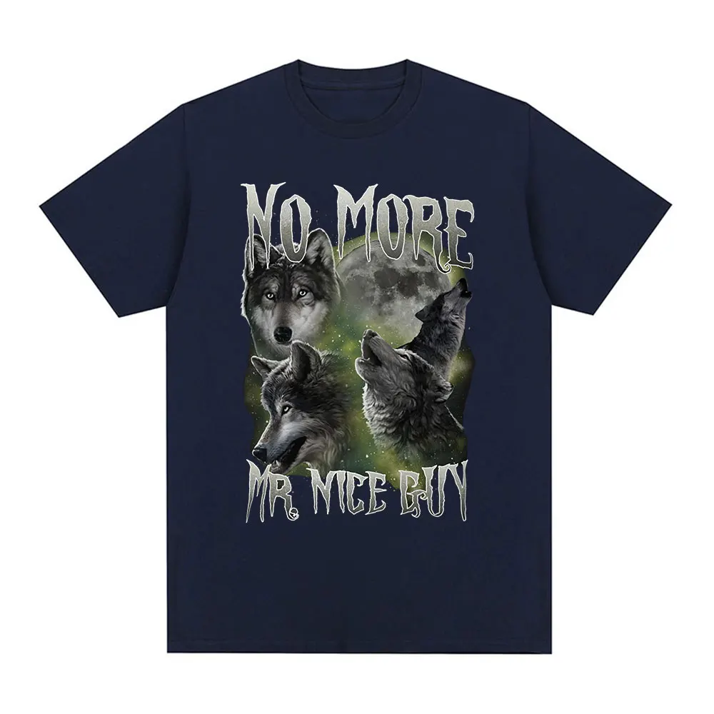 No More Mr Nice Guy Alpha Wolf Funny Meme T Shirts Men's Women Casual Cotton Vintage Short Sleeve Oversized T-shirts Streetwear