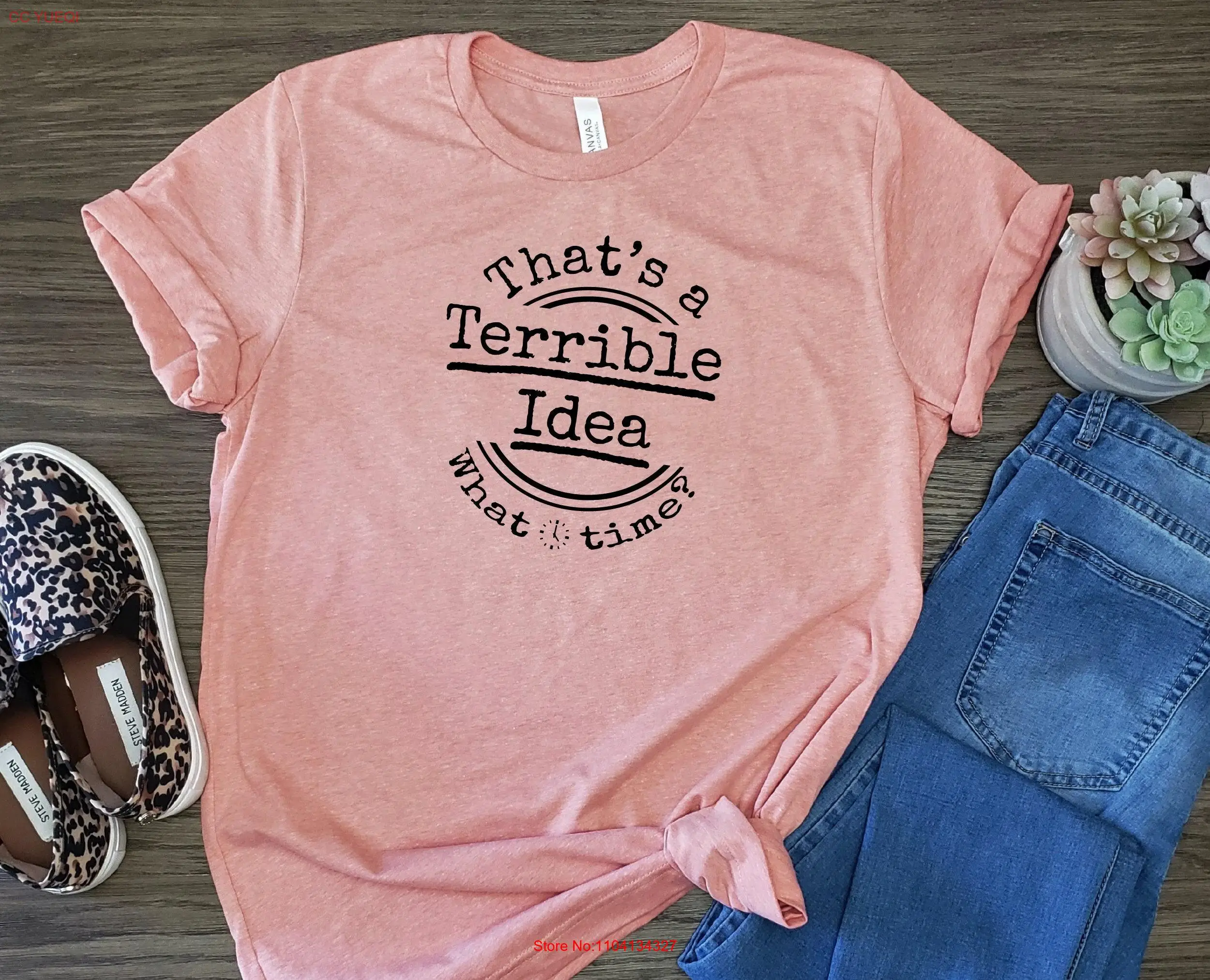 

That's A Terrible Idea T Shirt What Time Funny long or short sleeves