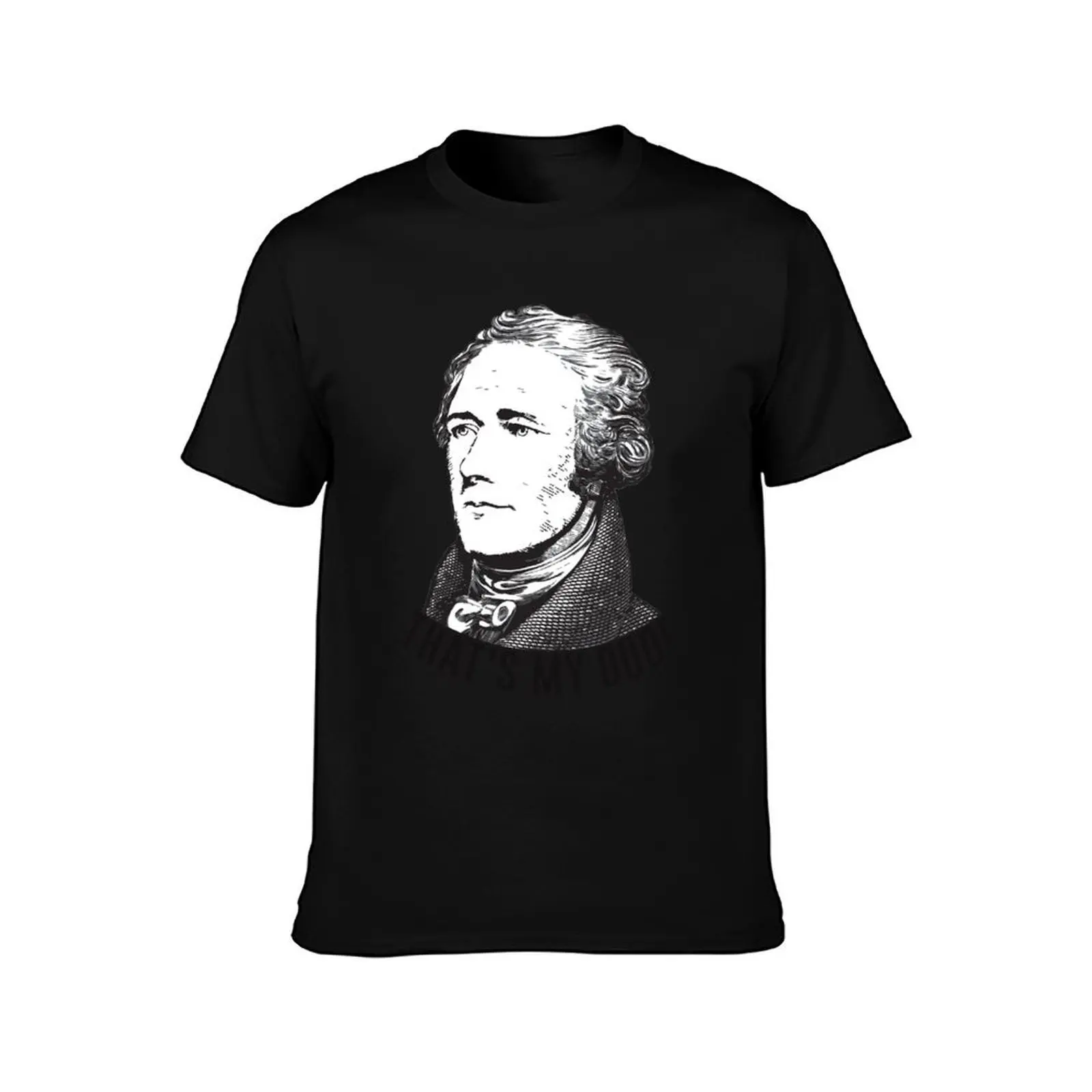 Hamilton - That's My Dude T-Shirt Relaxed Casual Short Sleeve Tee T-Shirt
