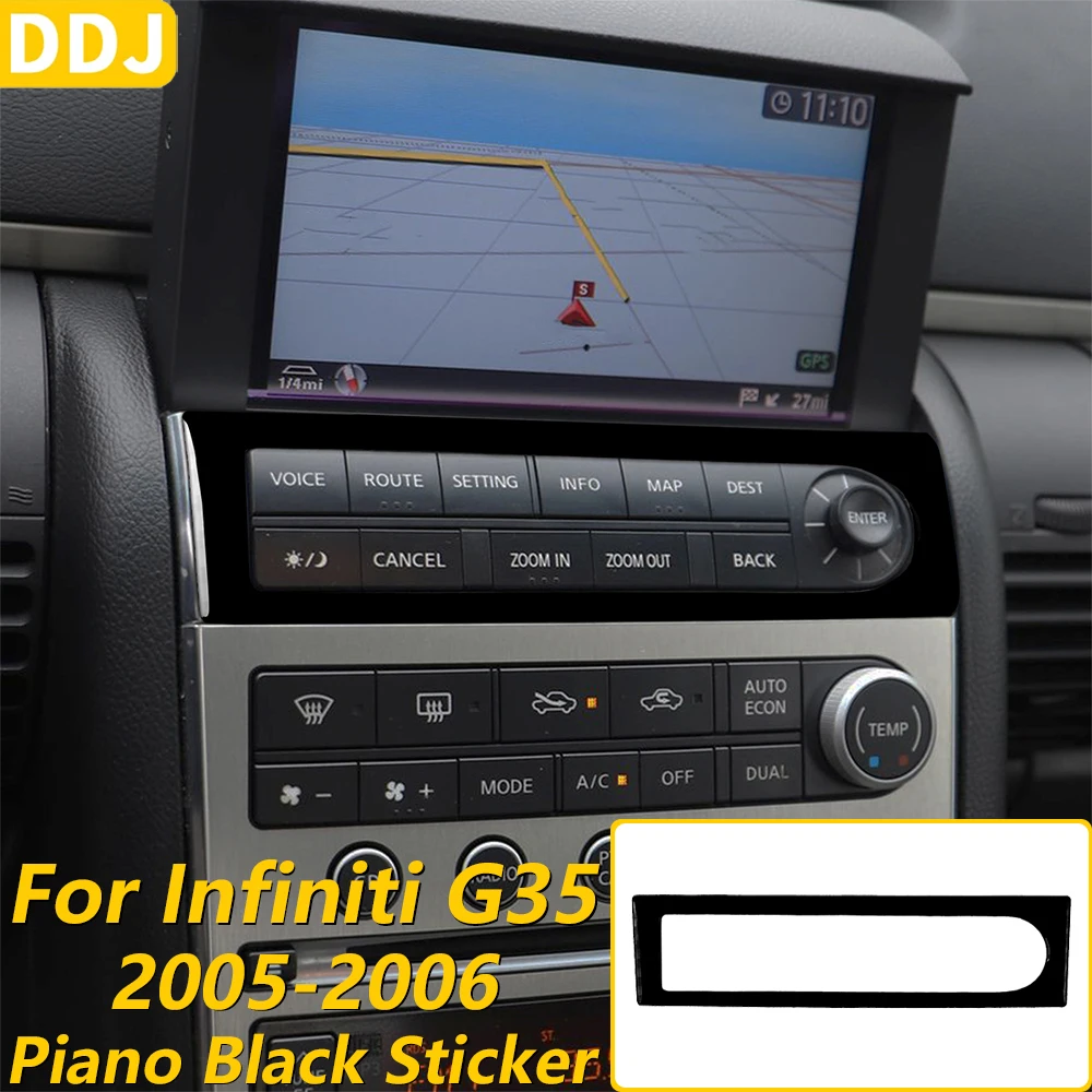 For Infiniti G35 2005 2006 Piano Black Central Multimedia Control Panel Frame Cover Decorative Car Accessories Interior Sticker