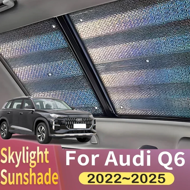 Sunroof Sunshade Suitable For Audi Q6 2022 2023 2024 2025 AG Car Panoramic Roof Heat Shield Window Sunshade Anti-UV Accessories