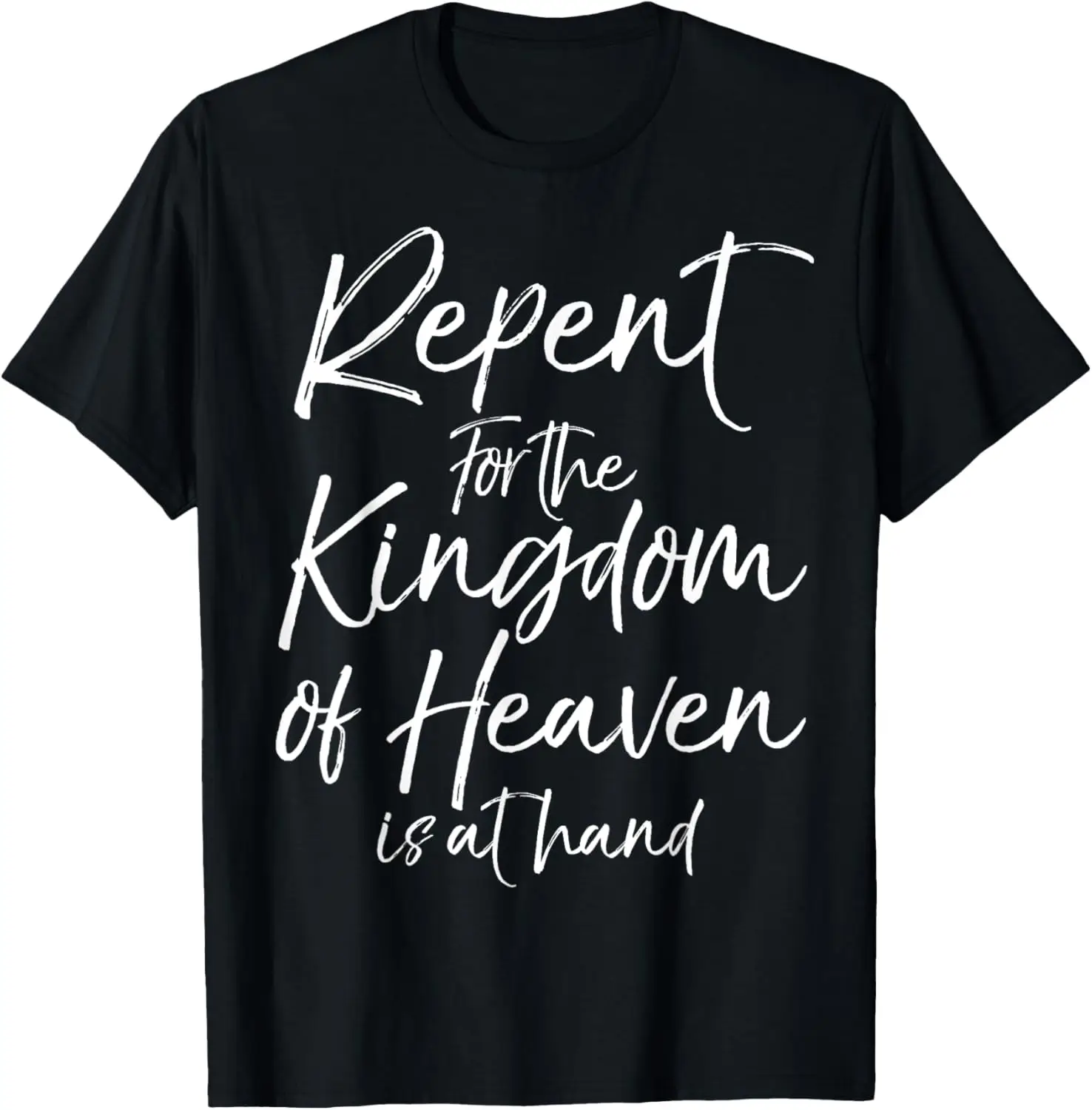 Jesus Quote Repent for the Kingdom of Heaven is at Hand T-Shirt