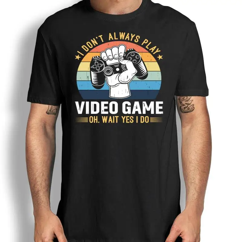 I Don't Always Play…