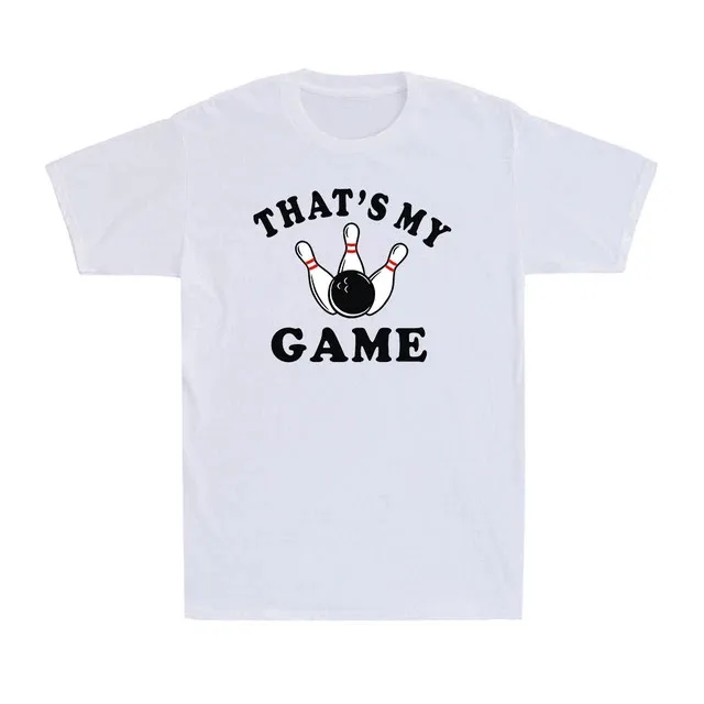 That's My Game Funny Bowling Bowler Gift Exe T-Shirt Premium M-2XL Fast Shipping