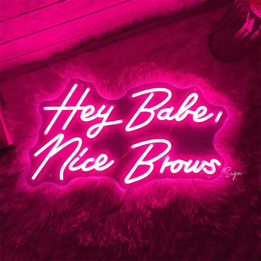 Hey Babe Nice Brows Neon Luzes LED Sign, Decoração Do Quarto De Beleza, Wall Art, Placa De Negócios Do Estúdio